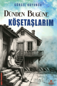 Dünden Bugüne Köşetaşlarım