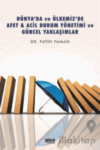 Dünya’da ve Ülkemiz’de Afet - Acil Durum Yönetimi ve Güncel Yaklaşımlar