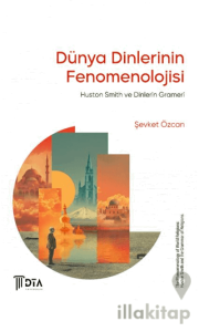 Dünya Dinlerinin Fenomenolojisi: Huston Smith ve Dinlerin Grameri