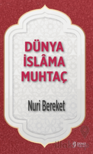 Dünya İslama Muhtaç