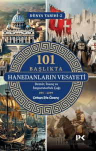 Dünya Tarihi 2 - 101 Başlıkta Hanedanların Vesayeti