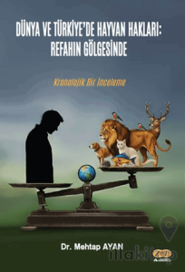 Dünya ve Türkiye’de Hayvan Hakları: Refahın Gölgesinde Kronolojik Bir İnceleme