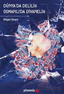Dünya'da Delilik Osmanlı'da Divanelik