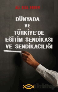 Dünyada ve Türkiye'de Eğitim Sendikası ve Sendikacılığı