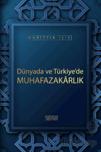 Dünyada ve Türkiye'de Muhafazakarlık