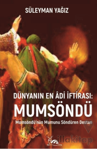 Dünyanın En Âdi İftirası: Mumsöndü