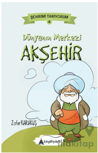 Dünyanın Merkezi Akşehir