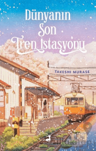Dünyanın Son Tren İstasyonu