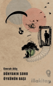 Dünyanın Sonu Öykünün Başı