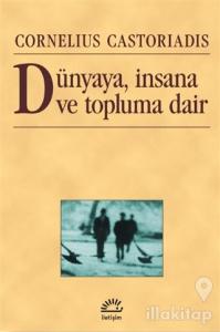 Dünyaya, İnsana ve Topluma Dair