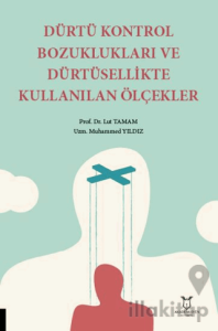 Dürtü Kontrol Bozuklukları ve Dürtüsellikte Kullanılan Ölçekler