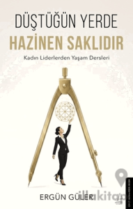 Düştüğün Yerde Hazinen Saklıdır