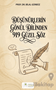Düşünürlerin Gönül Dilinden 919 Güzel Söz