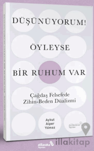 Düşünüyorum! Öyleyse Bir Ruhum Var