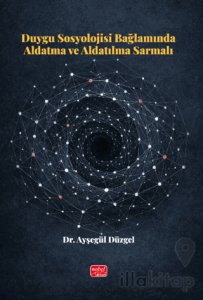 Duygu Sosyolojisi Bağlamında Aldatma ve Aldatılma Sarmalı