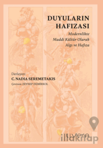 Duyuların Hafızası: Modernlikte Maddi Kültür Olarak Algı ve Hafıza