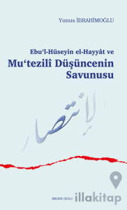 Ebu’l-Hüseyin el-Hayyat ve Mu‘tezili Düşüncenin Savunusu