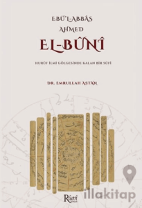 Ebul Abbas Ahmed El Buni Huruf İlmi Gölgesinde Kalan Bir Sufi