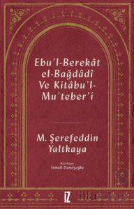 Ebu'l-Berekat El-Bağdadi ve Kıtabu'l-Mu'teber'ı