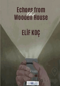 Echoes from the Wooden House