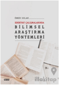 Edebiyat Çalışmalarında Bilimsel Araştırma Yöntemleri