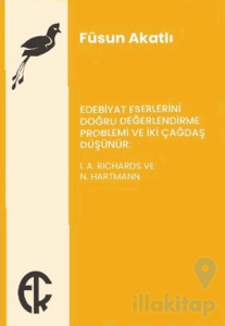 Edebiyat Eserlerini Doğru Değerlendirme Problemi ve İki Çağdaş Düşünür: I. A. Richards ve N. Hartmann