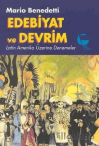 Edebiyat ve Devrim Latin Amerika Üzerine Denemeler