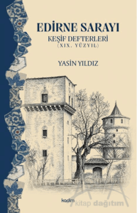 Edirne Sarayı - Keşif Defterleri (19. Yüzyıl)