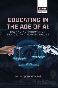 Educating in the Age of AI: Balancing Innovation, Ethics, and Human Values