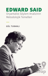 Edward Said - Oryantalist Söylem Analizinin Metodolojik Temelleri