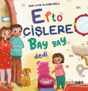 Efto Çişlere Bay Bay Dedi