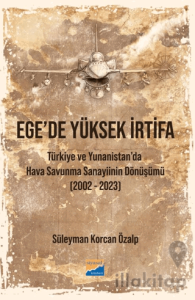 Ege’de Yüksek İrtifa - Türkiye ve Yunanistan’da Hava Savunma Sanayiinin Dönüşümü (2002-2023)
