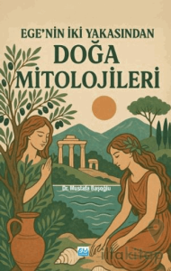 Ege’nin İki Yakasından Doğa Mitolojileri