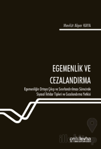 Egemenlik ve Cezalandırma - Egemenliğin Ortaya Çıkışı ve Sınırlandırılması Sürecinde Siyasal İktidar Tipleri ve Cezalandırma Yetkisi