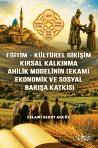 Eğitim - Kültürel Girişim - Kırsal Kalkınma - Ahilik Modelinin (EKAM) - Ekonomik ve Sosyal Barışa Katkısı