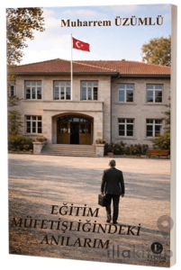 Eğitim Müfettişliğindeki Anılarım