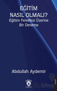 Eğitim Nasıl Olmalı? Eğitim Felsefesi Üzerine Bir Deneme