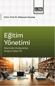 Eğitim Yönetimi Alanında Uluslararası Araştırmalar - 7
