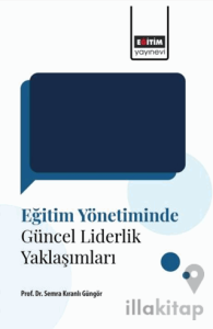 Eğitim Yönetiminde Güncel Liderlik Yaklaşımları