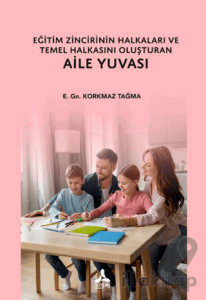 Eğitim Zincirinin Halkaları ve Temel Halkasını Oluşturan Aile Yuvası