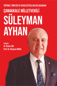 Eğitimci, Yönetici ve Siyasetçi Özellikleri Açısından Çanakkale Milletvekili Süleyman Ayhan