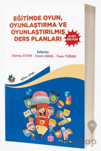 Eğitimde Oyun, Oyunlaştırma Ve Oyunlaştırılmış Ders Planları ''65 Adet Ders Planı''
