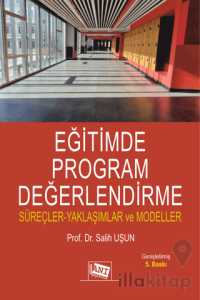 Eğitimde Program Değerlendirme: Süreçler - Yaklaşımlar ve Modeller