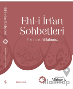 Ehl-i İrfan Sohbetleri 2 | Yolumuz Ahlâkımız