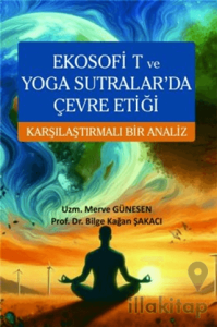 Ekosofi T ve Yoga Sutralar'da Çevre Etiği Karşılaştırmalı Bir Analiz