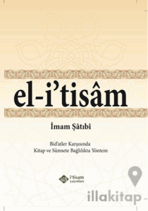 El-i' tisam - Bidatler Karşısında Kitap ve Sünnete Bağlılıkta Yöntem