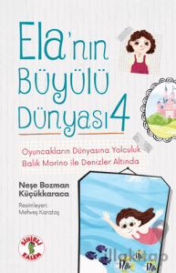 Ela’nın Büyülü Dünyası 4 - Oyuncakların Dünyasına Yolculuk