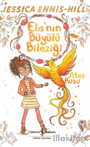 Ela'nın Büyülü Bileziği - Ateş Kuşu