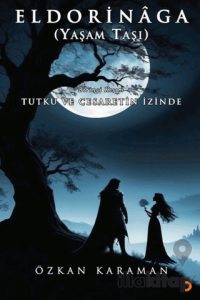 Eldorinâga (Yaşam Taşı) Tutku ve Cesaretin İzinde