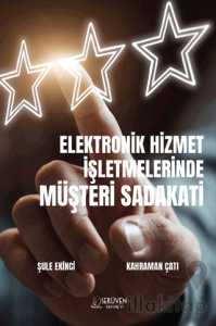 Elektronik Hizmet İşletmelerinde Müşteri Sadakati